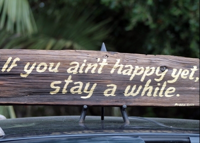 "If You Ain't Happy Yet, Stay Awhile" Wood Sign